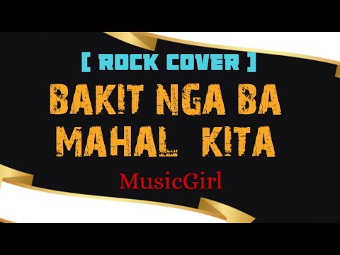 Bakit Nga Ba Mahal Kita - MusicGirl ( Rock Cover )