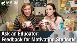 Feedback for Motivating Students - Ask an Educator