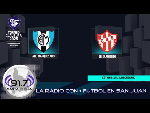 LIGA SANJUANINA DE FUTBOL - CLAUSURA 2025: ATL. MARQUESADO VS. SP. SARMIENTO