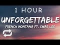 [1 HOUR 🕐 ] French Montana - Unforgettable (Lyrics) ft Swae Lee