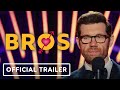 Bros - Official Trailer (2022) Billy Eichner, Luke Macfarlane, Bowen Yang