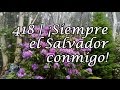 HA62 | Himno 418 | ¡Siempre el Salvador conmigo!