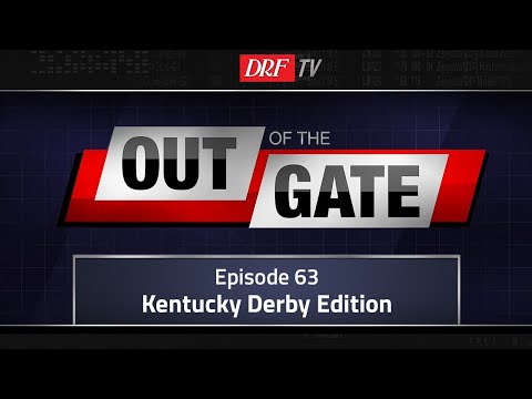Out of the Gate - Episode 63 - Kentucky Derby 2018