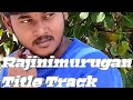 Rajini Murugan-Title Track Video Song  | By Sivakarthikeyan Fans