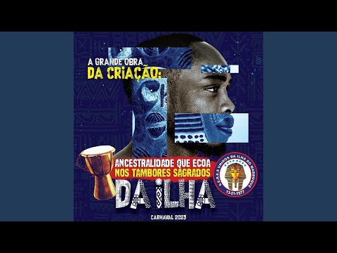 A Grande Obra da Criação: Ancestralidade Que Ecoa nos Tambores Sagrados da Ilha (Carnaval 2023)