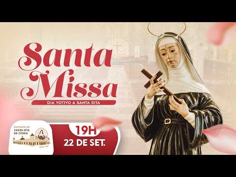 [AO VIVO] SANTA MISSA | DIA VOTIVO À SANTA RITA | SANTUÁRIO DE SANTA RITA DE CÁSSIA 19H 22/09/2026