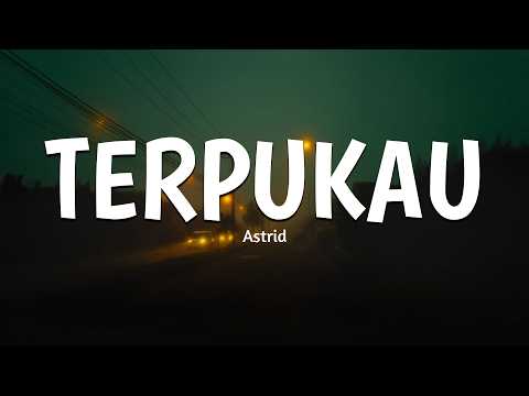 Astrid - Terpukau ~ Sangat besar harapanku tuk hidup berdua denganmu (Lirik Lagu) MIX Adrian Khalif