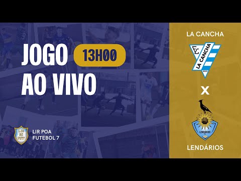 QUARTAS DE FINAL - LA CANCHA x LENDÁRIOS - LIR POA FUTEBOL 7