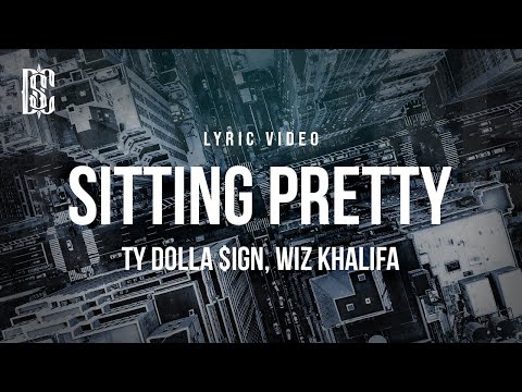 Ty Dolla $ign feat. Wiz Khalifa - Sitting Pretty | Lyrics
