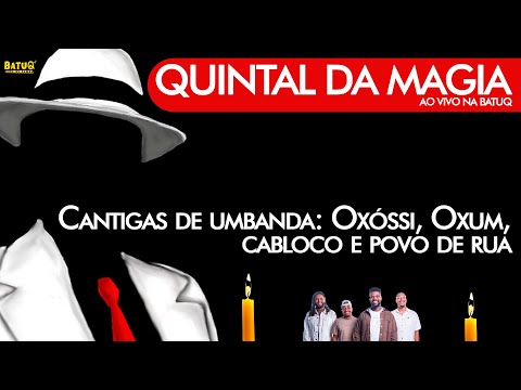 Quintal da Magia - Cantigas de Umbanda: Oxóssi, Oxum, cabloco e povo de rua - Ao vivo na BatuQ