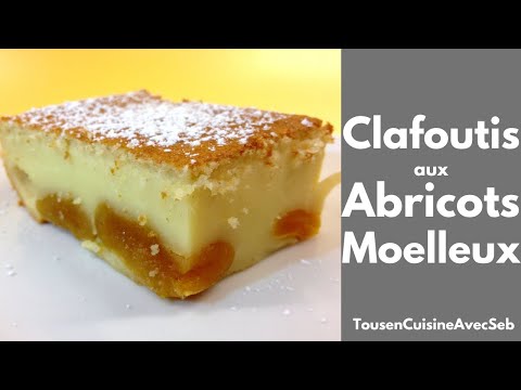 CLAFOUTIS aux ABRICOTS MOELLEUX (Tous en cuisine avec Seb)