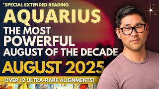 Aquarius August 2025 -  WILD MONTH COMING IN HOT - W/ “NOW OR NEVER” MOMENT! 🌠Tarot Horoscope