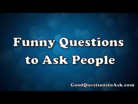 Crazy questions to ask a person – xakyzimad
