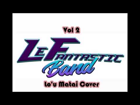 Le Fantastic Band - Lo'u Matai (Cover) Vol. 2