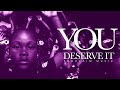 You deserve it.