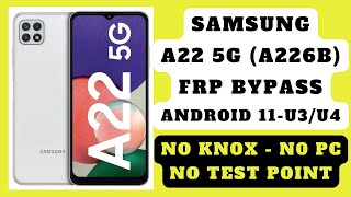 SAMSUNG A22 5G (A226B) FRP BYPASS ANDROID 11 ALL SECURITY/ NO NEED KNOX