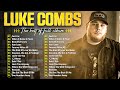 Luke Combs Greatest Hits Full Album Best Songs Of Luke Combs Playlist 2024 New Country Songs