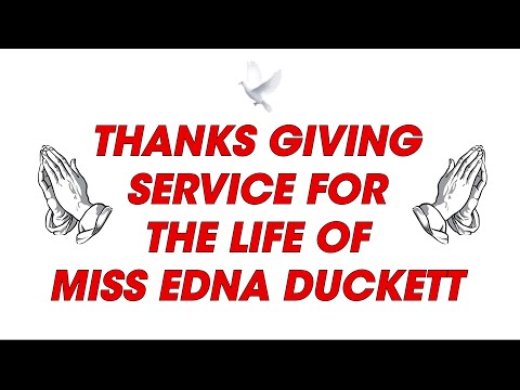 MISS EDNA DUCKETT THANKS GIVING SERVICE