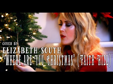 Where Are You Christmas - Faith Hill - cover by Elizabeth South (updated with Lyrics)