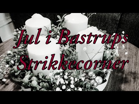 Jul i Bastrups Strikkecorner - 4. søndag i advent VLOGMAS-style