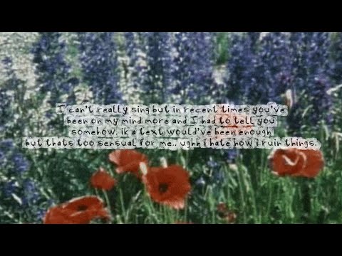 Video thumbnail for I can't really sing but in recent times you've been on my mind more and I had to tell you somehow, ik a text would've been enough but thats too sensual for me,, ughh i hate how i ruin things.