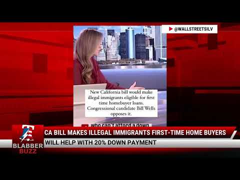 Watch: CA Bill Makes Illegal Immigrants First-Time Home Buyers