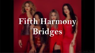 Fifth Harmony - Bridges (Lyrics)
