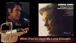 George Jones  ~  &quot;Wine&quot; (You&#39;ve Used Me Long Enough)