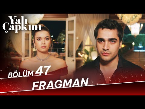 Yalı Çapkını 47. Bölüm Fragman| Bir Karar Vereceksin, Ya Karın Ya Pelin!