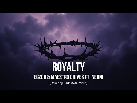 Egzod & Maestro Chives - Royalty (ft. Neoni) - Cover by Dark Metal Violin