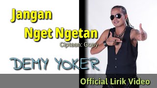 Download lagu Demy Yoker-JANGAN NGET NGETAN [ Lirik Video] mp3