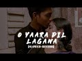 O Yaara Dil Lagana [Slowed Reverb] -  Manisha Koirala || Kumar_MT 🎧