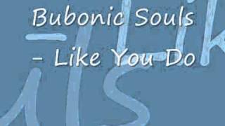 "Like You Do" Bubonic Souls