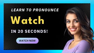 How to pronounce Watch