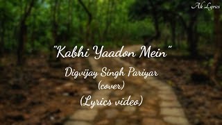 Kabhi Yaadon Mein (Lyrics Video) | Digvijay Singh - YouTube