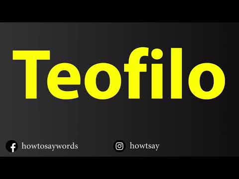 How To Pronounce Teofilo