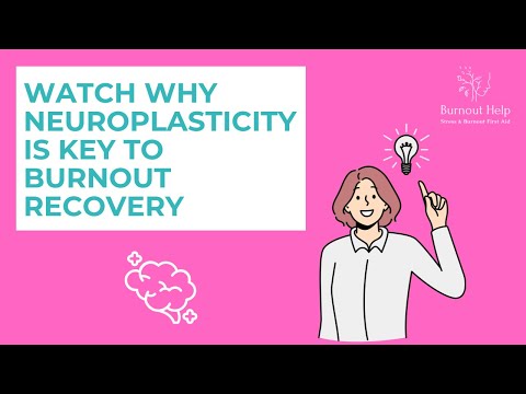 Neuroplasticity is key to burnout recovery