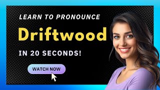 How to pronounce Driftwood