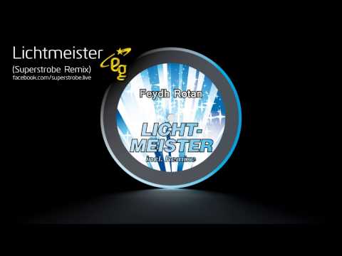 Feydh Rotan - Lichtmeister // Superstrobe Remix