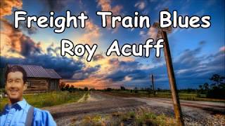 Freight Train Blues Roy Acuff with Lyrics