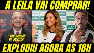 EXPLODIU AGORA AS 18H! BAP COM MEDO DE LEILA ASSUMIR O CONTROLE DO VASCO