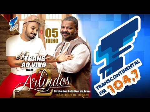 Transcontinental ao vivo - 2 Arlindos - 05/07/2016
