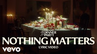 The Last Dinner Party - Nothing Matters (Lyric Video)