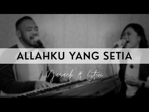 ALLAHKU YANG SETIA (Yusach & Stevi) #SaatMenyembah