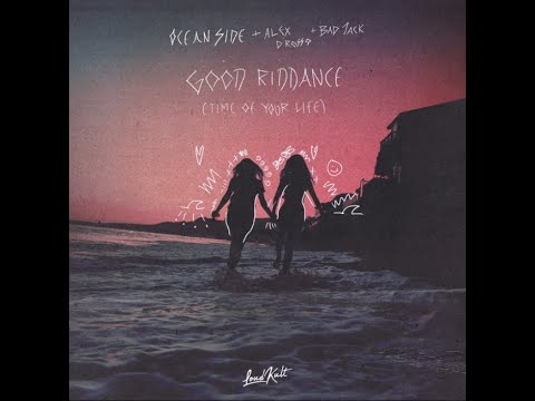 Good Riddance (Time of your life) (by Oceanside, Alex D'Rosso and Badjack) Lyrics