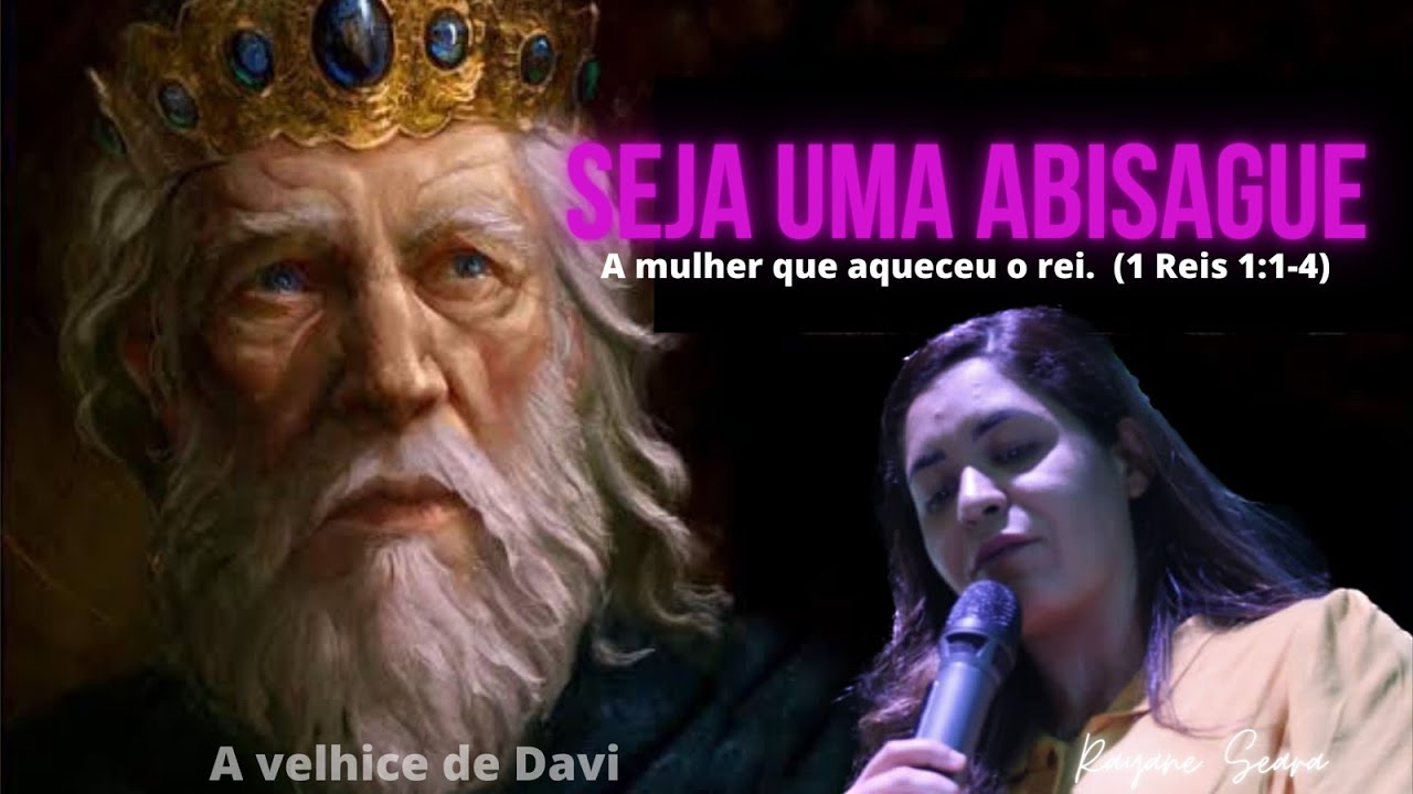 Seja uma Abisague! (1 reis 1:1-4)