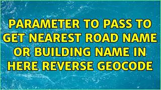 Parameter to pass to get nearest road name or building name in HERE reverse geocode (2 Solutions!!)