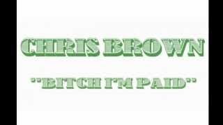 Chris Brown - Bitch I&#39;m Paid