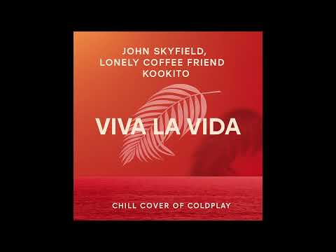 John Skyfield, lonely coffee friend, kookito - Viva La Vida