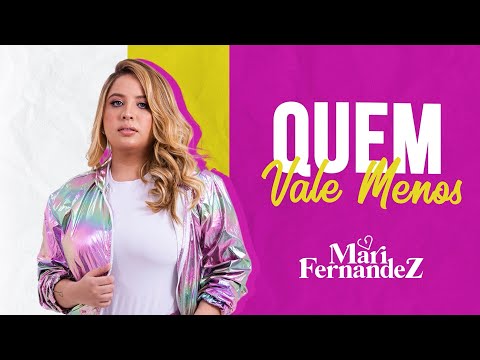 QUEM VALE MENOS - MARI FERNANDEZ